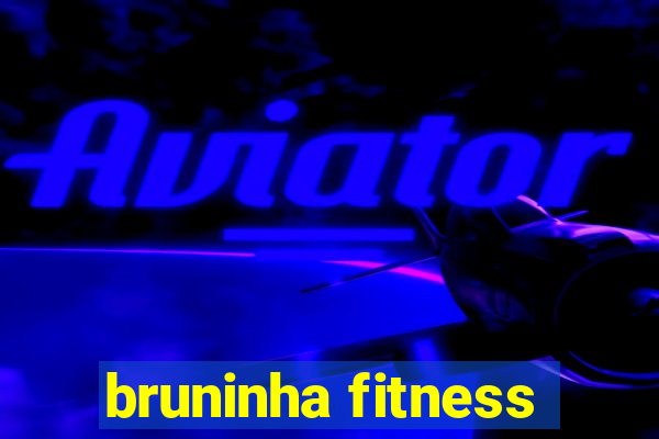 bruninha fitness